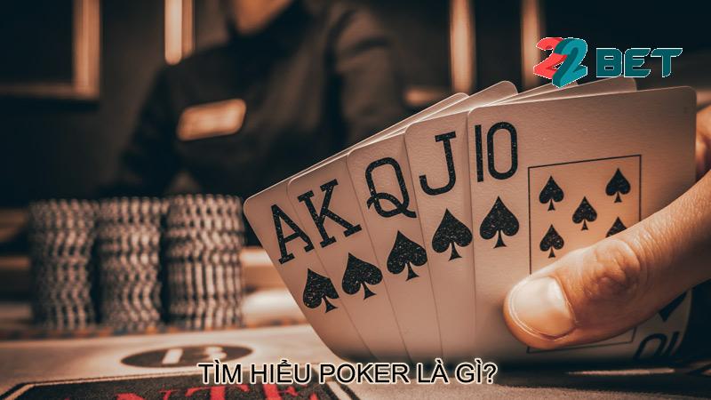 Tìm hiểu Poker là gì?