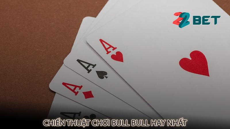 Chiến thuật chơi Bull Bull hay nhất