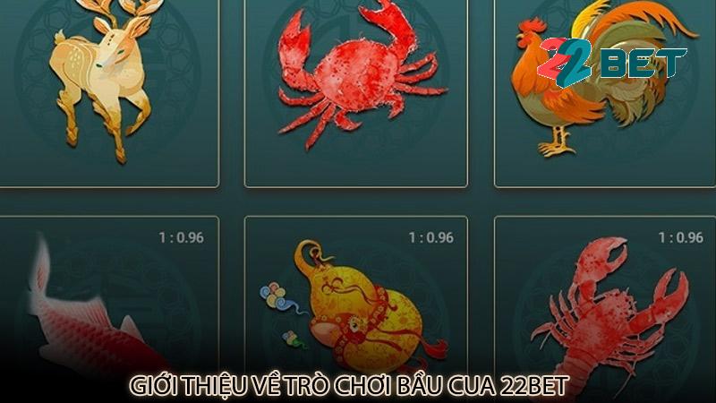 Giới thiệu về trò chơi bầu cua 22bet