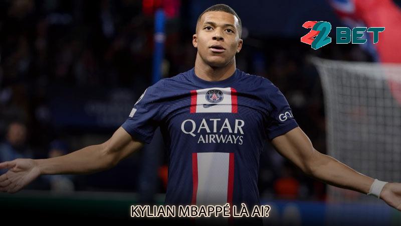 Kylian Mbappé là ai?