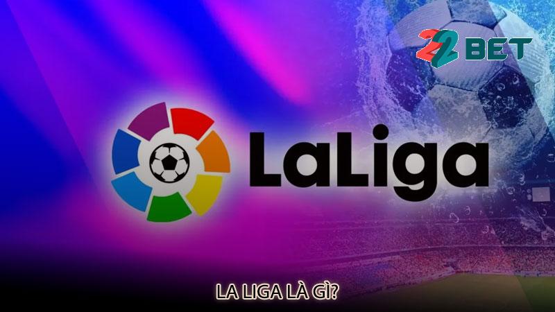 La Liga là gì?